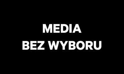 MEDIA BEZ WYBORU